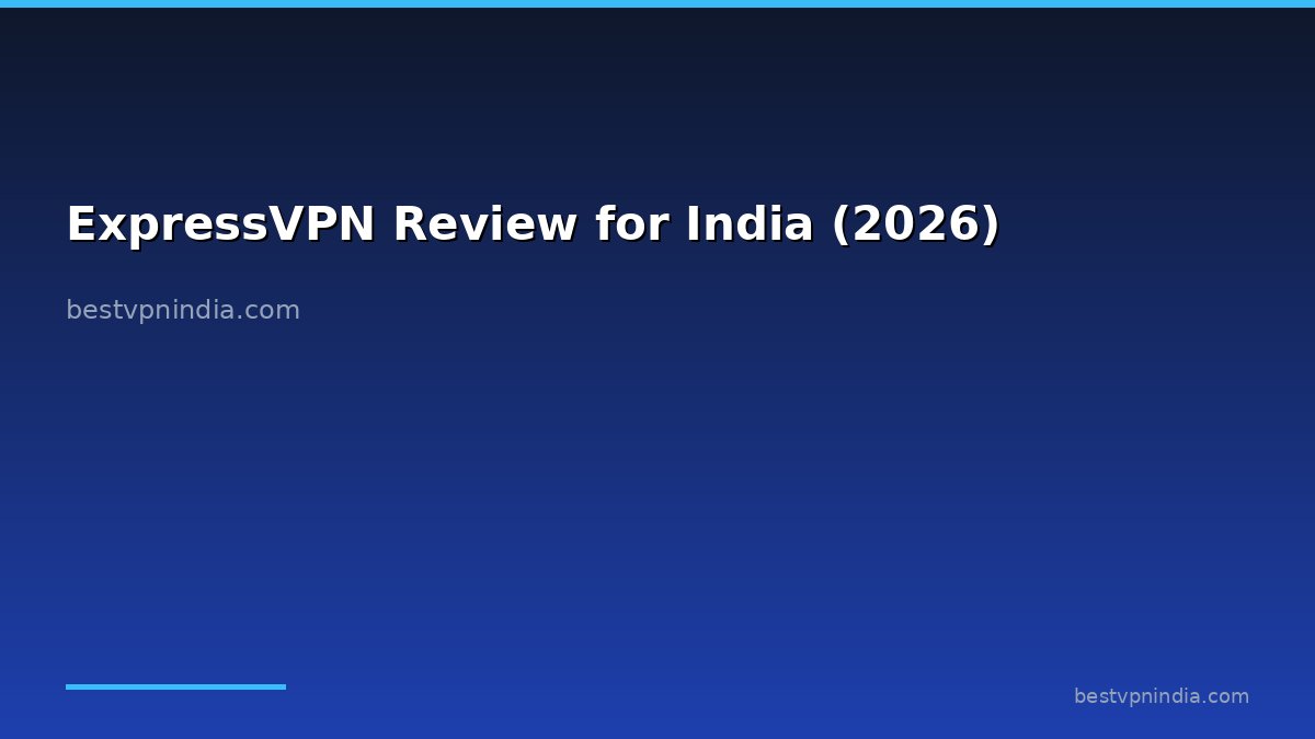 ExpressVPN Review for India (2026)