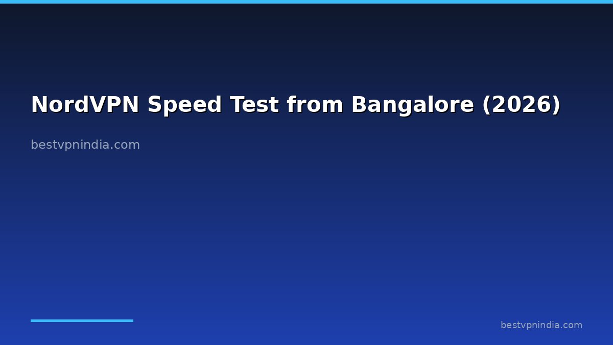 NordVPN Speed Test from Bangalore (2026)