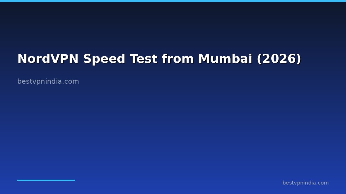 NordVPN Speed Test from Mumbai (2026)